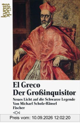 El Greco Der Großinquisitor: Neues Licht auf die Schwarze Legende: Neues Licht auf die Schwarze Legende (kunststück)