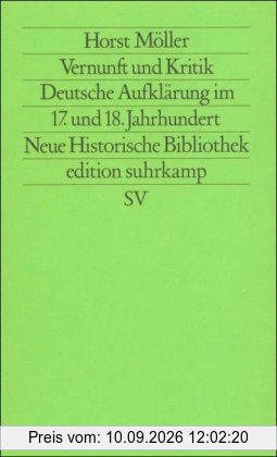 Vernunft und Kritik: Deutsche Aufklärung im 17. und 18. Jahrhundert
