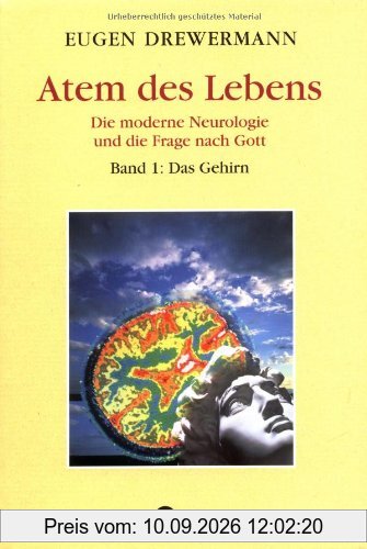 Glauben in Freiheit: Atem des Lebens. Die moderne Neurologie und die Frage nach Gott. Band 1: Das Gehirn: BD 3.4