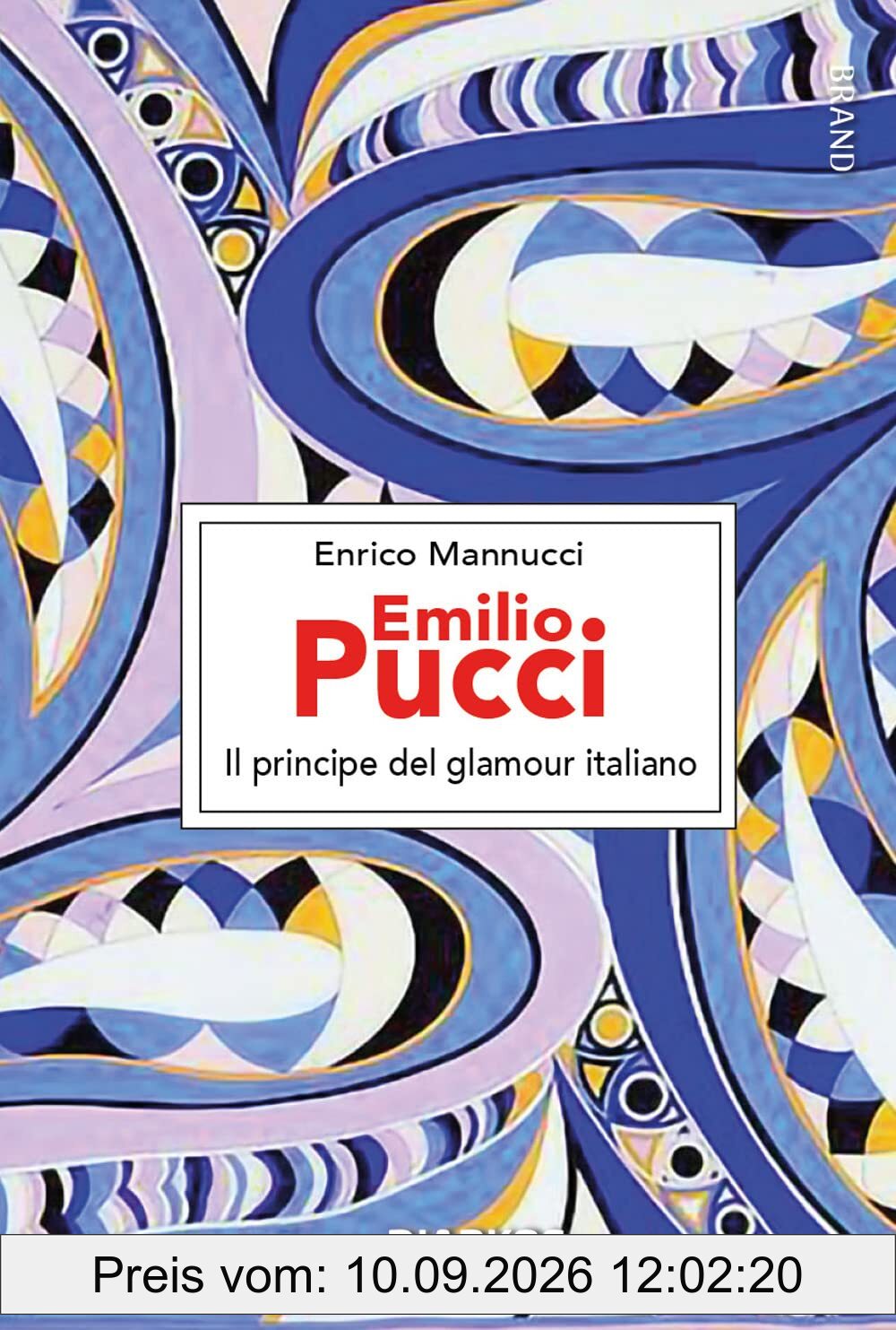Emilio Pucci. Il principe del glamour italiano (Brand)