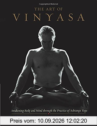 The Art of Vinyasa: Awakening Body and Mind through the Practice of Ashtanga Yoga
