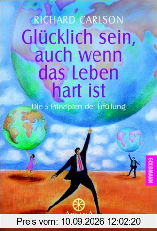 Glücklich sein, auch wenn das Leben hart ist: Die 5 Prinzipien der Erfüllung