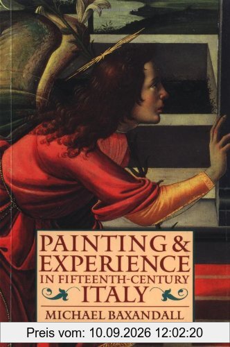 Painting and Experience in Fifteenth Century Italy: A Primer in the Social History of Pictorial Style (Oxford Paperbacks)