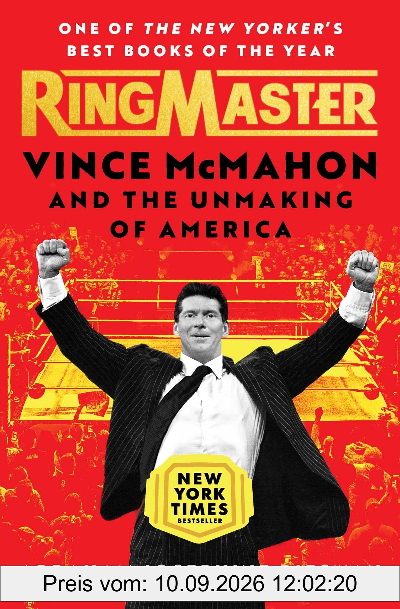 Ringmaster: Vince McMahon and the Unmaking of America