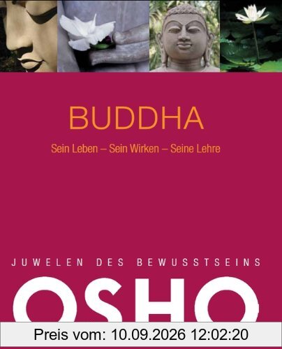 Juwelen des Bewusstseins: Buddha: Sein Leben - Sein Wirken - Seine Lehre