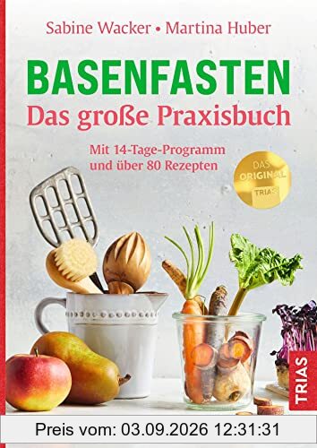 Basenfasten - Das große Praxisbuch: Mit 14-Tage-Programm und über 80 Rezepten