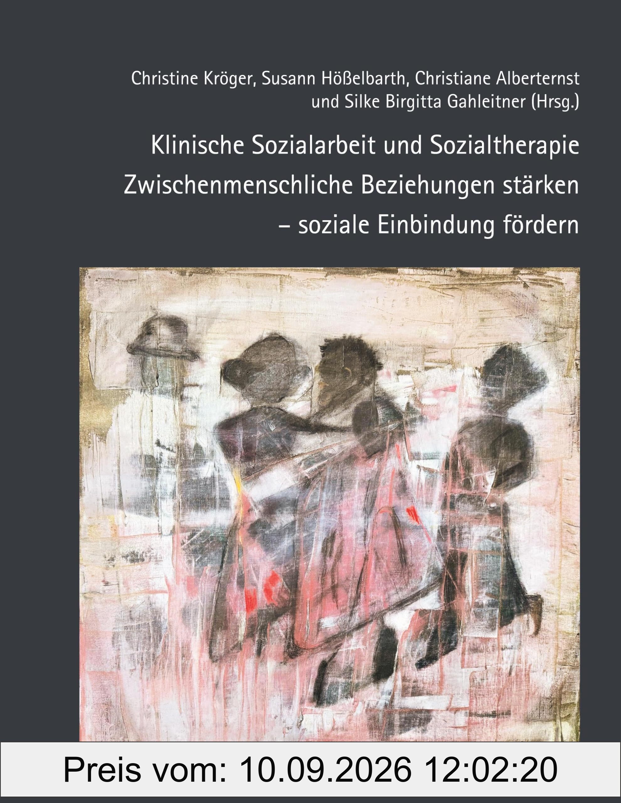 Klinische Sozialarbeit und Sozialtherapie: Zwischenmenschliche Beziehungen stärken – soziale Einbindung fördern
