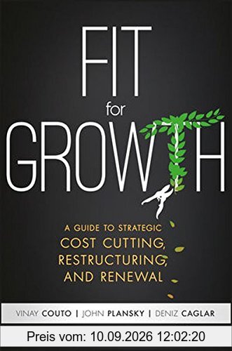 Fit for Growth: A Guide to Strategic Cost Cutting, Restructuring, and Renewal