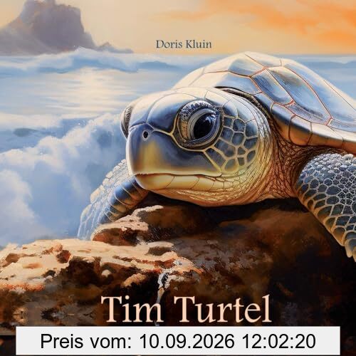 Tim Turtel: Die Geschichte einer kleinen Meeresschildkröte (Tiergeschichten für Kinder, Band 1)