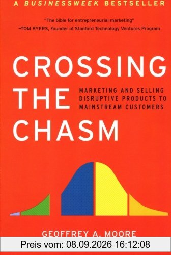 Crossing the Chasm: Marketing and Selling Disruptive Products to Mainstream Customers (Collins Business Essentials)