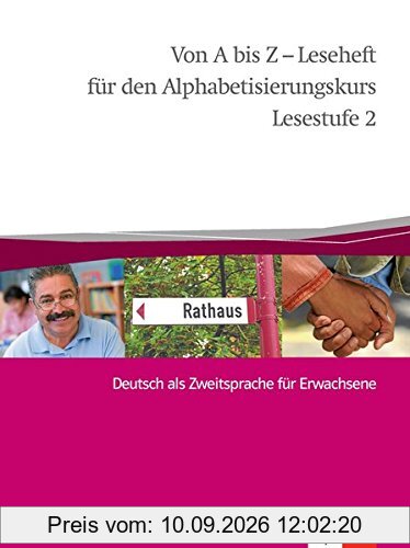 Von A bis Z - Leseheft für den Alphabetisierungskurs: Deutsch als Zweitsprache für Erwachsene. Lesestufe 2