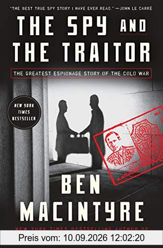 The Spy and the Traitor: The Greatest Espionage Story of the Cold War