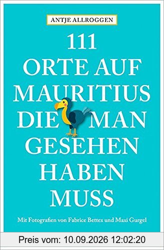 111 Orte auf Mauritius, die man gesehen haben muss: Reiseführer