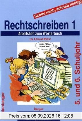 Schau nach, schreib richtig! Rechtschreiben 1. Arbeitsheft: 5/6. Schuljahr, für weiterführende Schulen, alle Bundesländer