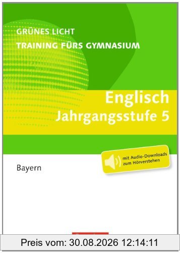 Grünes Licht: Englisch - Training fürs Gymnasium Bayern: 5. Jahrgangsstufe - Übungsbuch mit Lösungen und Audio-Downloads zum Hörverstehen