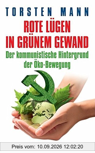 Rote Lügen in grünem Gewand: Der kommunistische Hintergrund der Öko-Bewegung
