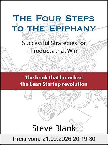 The Four Steps to the Epiphany: Successful Strategies for Products that Win