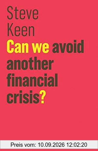 Can We Avoid Another Financial Crisis? (Blackwell Companions to History)