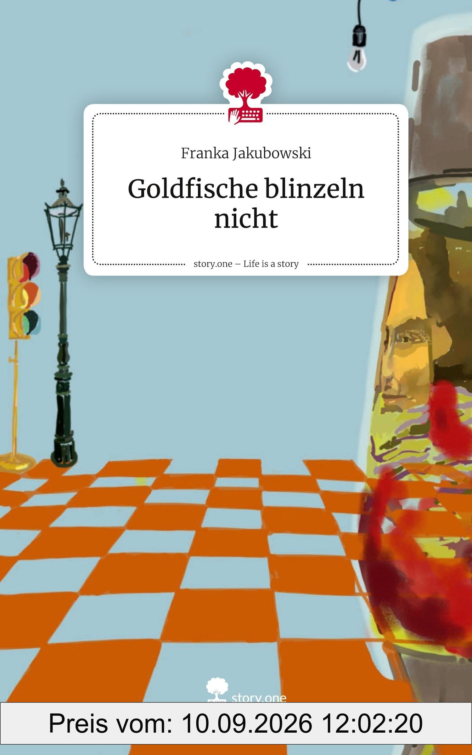 Goldfische blinzeln nicht. Life is a Story - story.one: DE