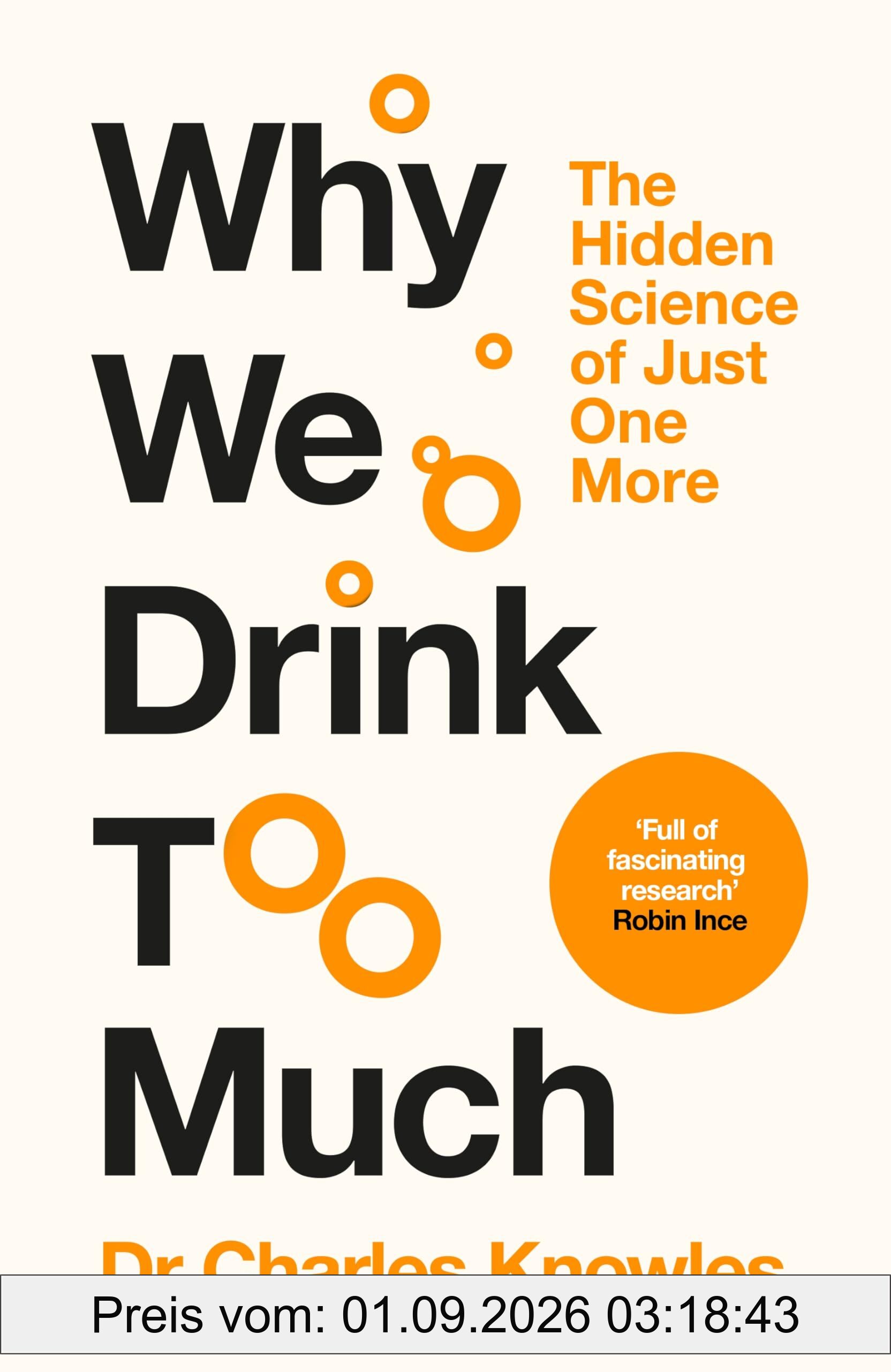 Why We Drink Too Much: The Hidden Science of Just One More