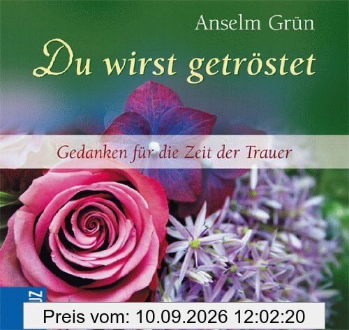 Du wirst getröstet: Gedanken für die Zeit der Trauer