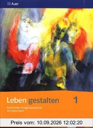 Leben gestalten / Schülerbuch 5. und 6. Jahrgangsstufe: Unterrichtswerk für den katholischen Religionsunterricht am Gymnasium. Ausgabe S für Baden-Württemberg, Rheinland-Pfalz, Saarland