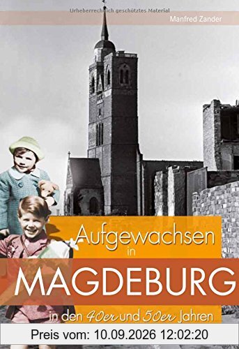 Aufgewachsen in Magdeburg in den 40er und 50er Jahren