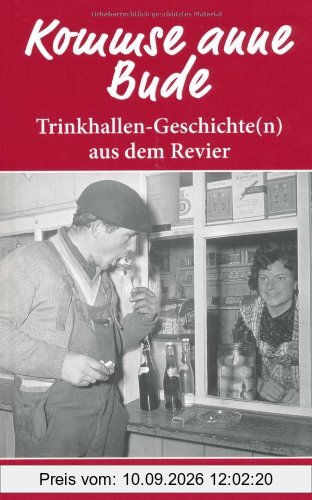 Kommse anne Bude? Trinkhallen-Geschichte(n) aus dem Revier