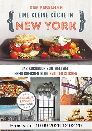 Eine kleine Küche in New York: Das Kochbuch zum weltweit erfolgreichen Blog »Smitten Kitchen«