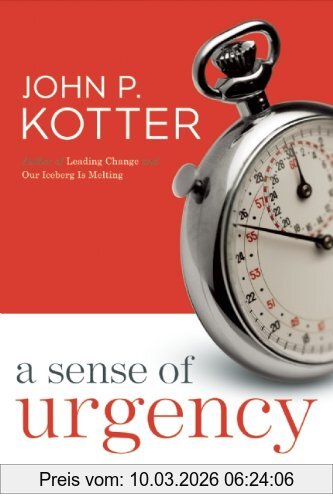 Kotter, John P. A Sense Of Urgency