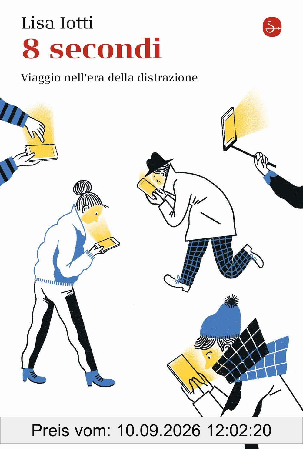 8 secondi. Viaggio nell'era della distrazione (La cultura)