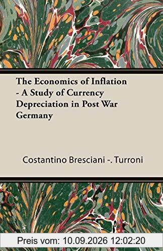 The Economics of Inflation - A Study of Currency Depreciation in Post War Germany