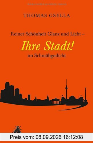 Reiner Schönheit Glanz und Licht Ihre Stadt im Schmähgedicht