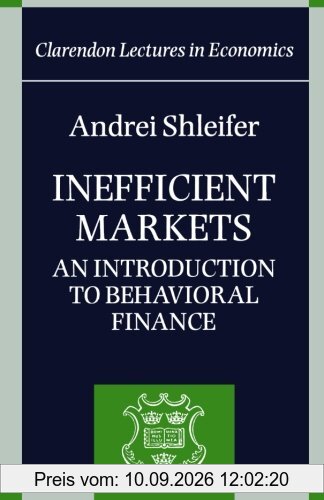 Inefficient Markets: An Introduction to Behavioral Finance (Clarendon Lectures in Economics)