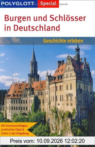 Polyglott Special Burgen und Schlösser in Deutschland: Geschichte erleben. Mit Tourenvorschlägen, praktischen Tipps und Zielen in der Umgebung