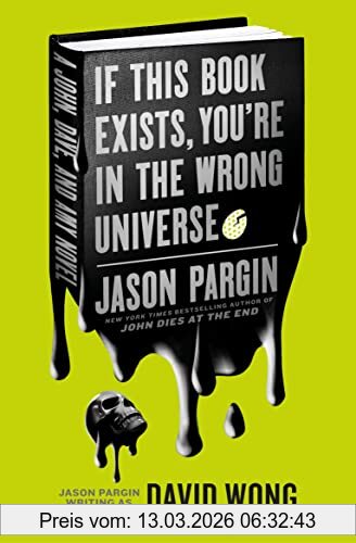David Wong John Dies At The End - If This Book Exists, You're In The Wrong Universe