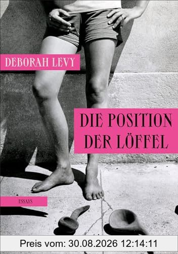 Die Position der Löffel: Essays