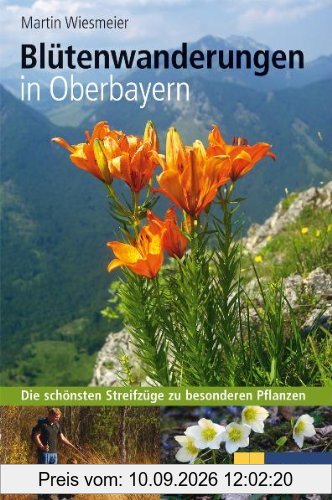 Blütenwanderungen In Oberbayern: Die schönsten Streifzüge zu besonderen Pflanzen