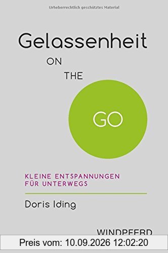 Gelassenheit ON THE GO: Kleine Entspannungen für unterwegs