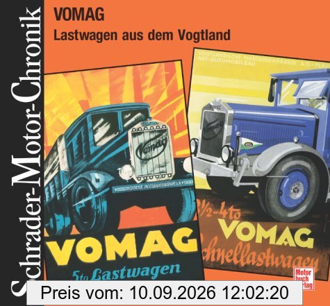 Schrader-Motor-Chronik Bd. 125: VOMAG. Lastwagen aus dem Vogtland.