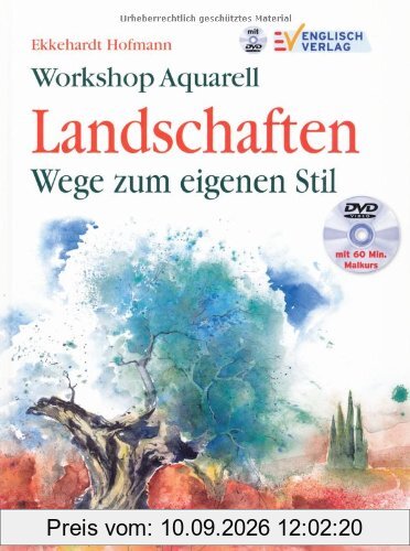 Workshop Aquarell: Landschaften - Wege zum eigenen Stil. Mit DVD-Malkurs: Wege zum eigenen Stil