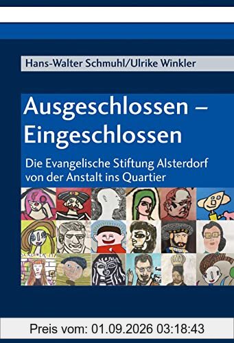 Ausgeschlossen - Eingeschlossen: Die Evangelische Stiftung Alsterdorf von der Anstalt ins Quartier