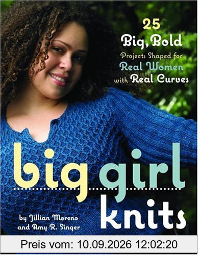 Big Girl Knits: 30 Big, Bold Projects Shaped for Real Women with Real Curves