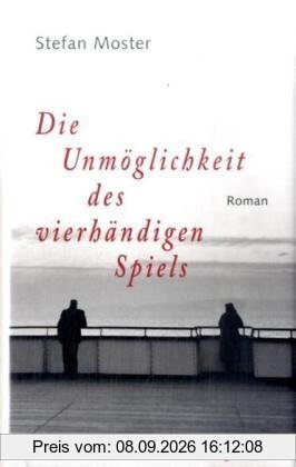 Die Unmöglichkeit des vierhändigen Spiels: Roman