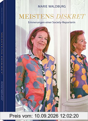 Meistens diskret - Erinnerungen einer Society-Reporterin. Das Buch von Deutschlands bekanntester Boulevard-Journalistin