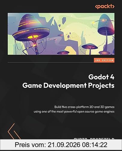Godot 4 Game Development Projects: Build five cross-platform 2D and 3D games using one of the most powerful open source game engines, 2nd …