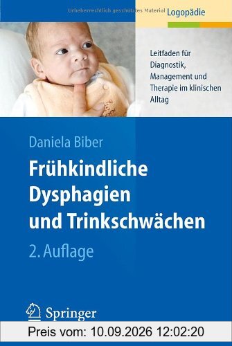 Frühkindliche Dysphagien und Trinkschwächen: Leitfaden für Diagnostik, Management und Therapie im klinischen Alltag