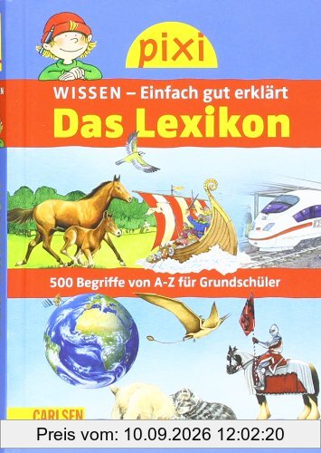 Pixi Wissen Das Lexikon: 500 Begriffe von A bis Z für Grundschüler