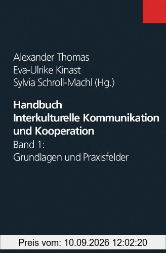Handbuch Interkulturelle Kommunikation und Kooperation: Handbuch Interkulturelle Kommunikation und Kooperation Band 1: Bd 1: Grundlagen und Praxisfelder. Band 1. Mit 23 Abbildungen und 14 Tabellen