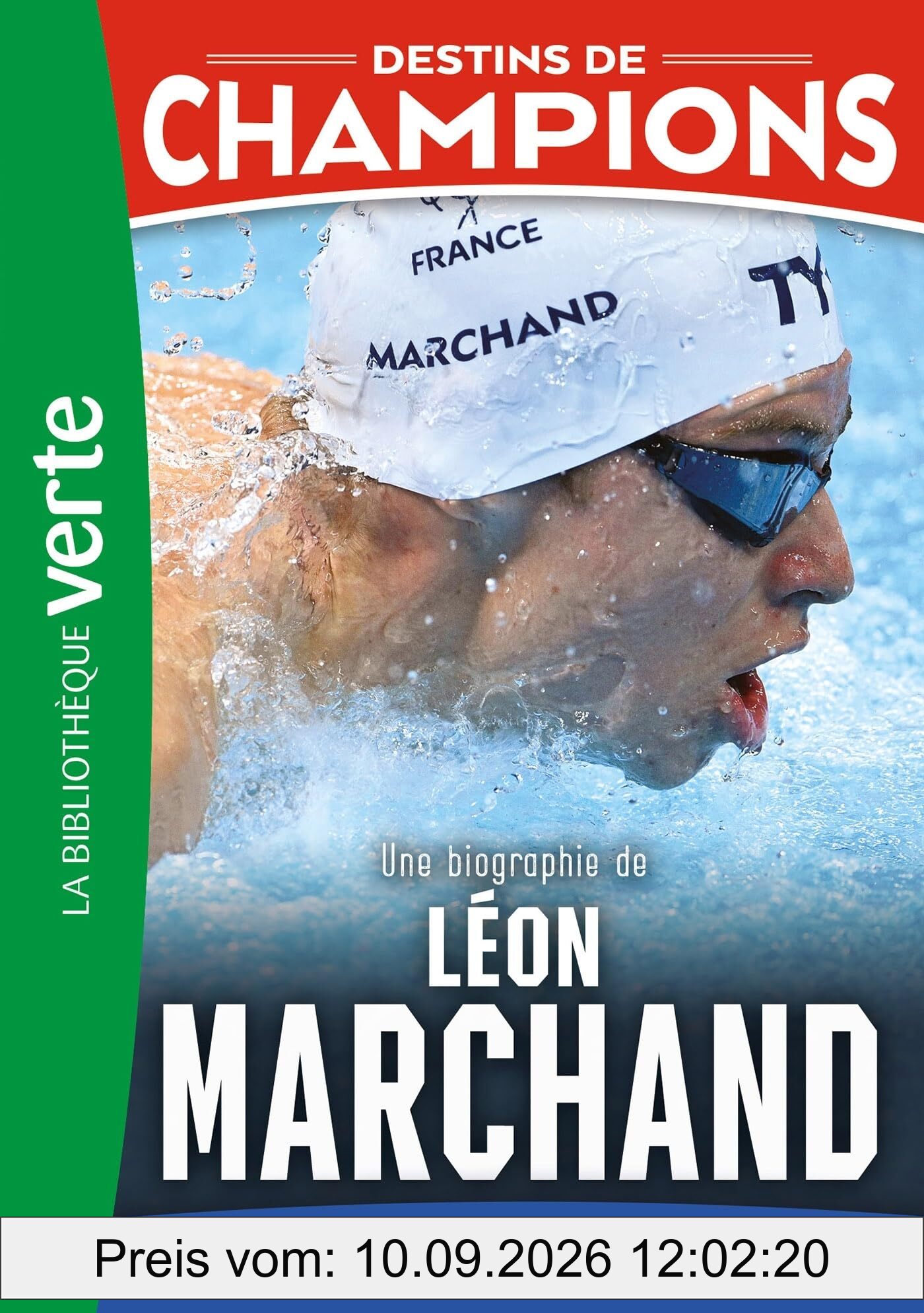 Destins de champions. Vol. 15. Une biographie de Léon Marchand : un nageur en or